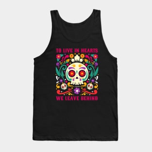 To Live in Hearts We Leave Behind | Día de Muertos Skull Tank Top